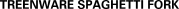 TREENWARE SPAGHETTI FORK